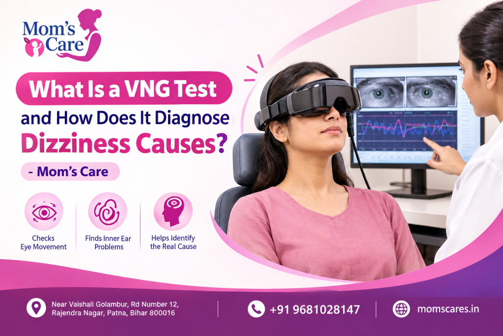 VNG test for diagnosing dizziness causes at Mom’s Care in Patna, Bihar